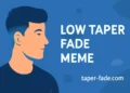 low taper fade meme